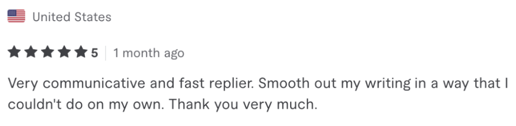 Screenshot di recensione da un utente negli stati uniti. Valutazione: 5 stelle. Messaggio: "Very communicative and fast replier. Smooth out my writing in a way that I couldn't do on my own. Thank you very much."