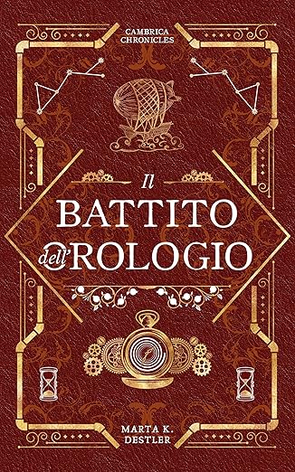 Copertina del romanzo "Il Battito dell'Orologio" di Marta K. Destler.