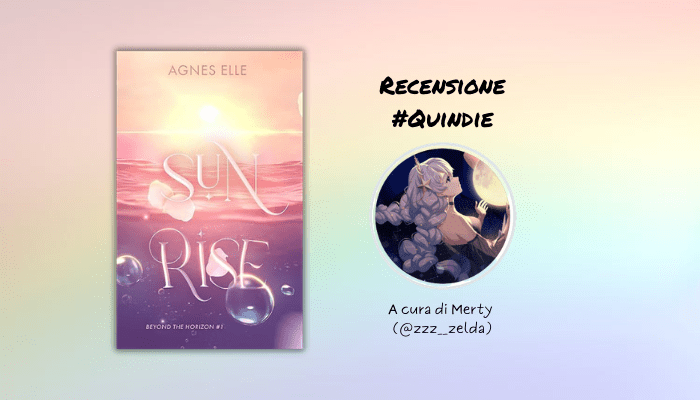 “Sunrise” di Agnes Elle: recensione di Merty – Il Labirinto di Parole #12